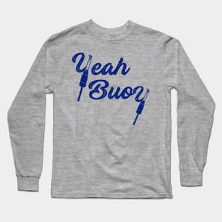 Yeah Buoy Nautical Script Lettering Long Sleeve T-Shirt